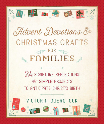 Advent Devotions & Christmas Crafts for Families: 24 Scripture Reflections & Simple Projects to Anticipate Christ's Birth book cover by Victoria Duerstock