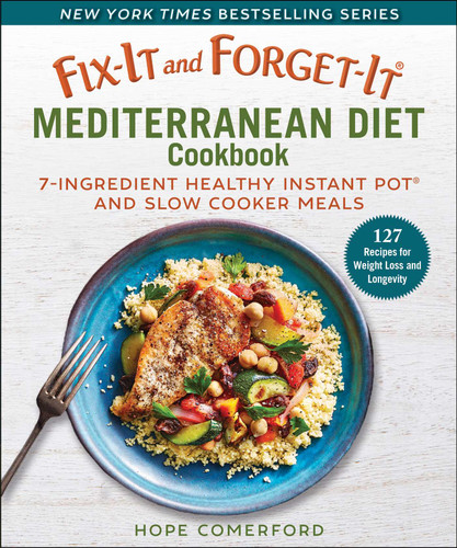 Fix-It and Forget-It Mediterranean Diet Cookbook: 7-Ingredient Healthy Instant Pot and Slow Cooker Meals (Fix-It and Forget-It) book cover by Hope Comerford