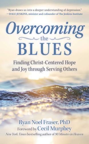 Overcoming the Blues: Finding Christ-Centered Hope and Joy through Serving Others book cover by Ryan Noel Fraser