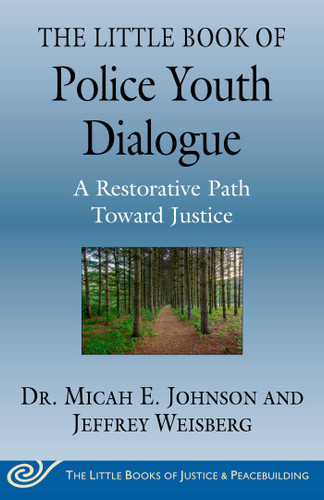 The Little Book of Police Youth Dialogue: A Restorative Path Toward Justice (Justice and Peacebuilding) book cover by Micah E. Johnson, Jeffrey Weisberg
