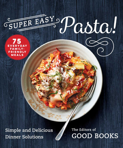 Super Easy Pasta!: Simple and Delicious Dinner Solutions book cover by 