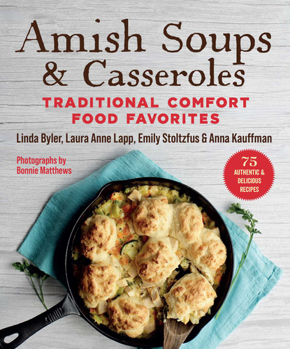 Amish Soups & Casseroles: Traditional Comfort Food Favorites book cover by Byler Linda, Laura Anne Lapp, Anna Kauffman, Emily Stoltzfus