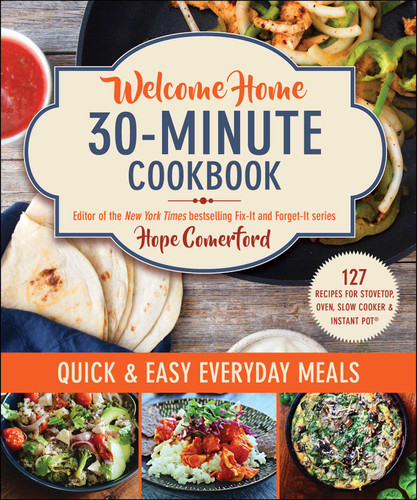 Welcome Home 30-Minute Cookbook: Quick & Easy Everyday Meals (Welcome Home) book cover by Hope Comerford