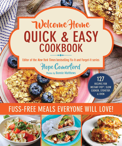 Welcome Home Quick & Easy Cookbook: Fuss-Free Meals Everyone Will Love! (Welcome Home) book cover by Hope Comerford