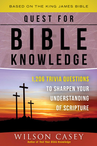 Quest for Bible Knowledge: 1,206 Trivia Questions to Sharpen Your Understanding of Scripture book cover by Wilson Casey