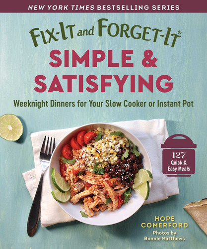 Fix-It and Forget-It Simple & Satisfying: Weeknight Dinners for Your Slow Cooker or Instant Pot (Fix-It and Forget-It) book cover by 