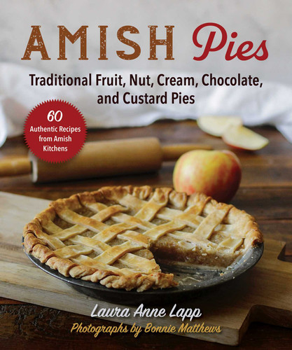 Amish Pies: Traditional Fruit, Nut, Cream, Chocolate, and Custard Pies book cover by Laura Anne Lapp