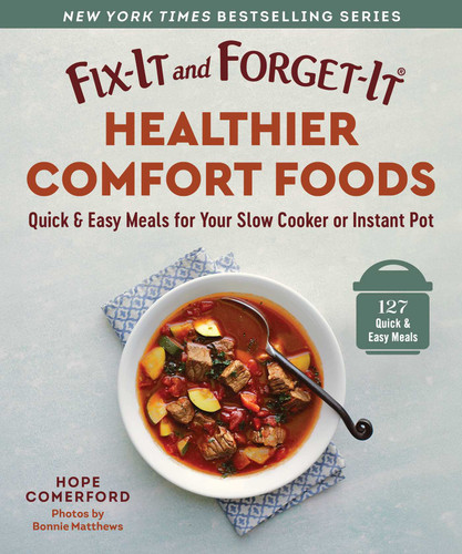 Fix-It and Forget-It Healthier Comfort Foods: Quick & Easy Meals for Your Slow Cooker or Instant Pot (Fix-It and Forget-It) book cover by 