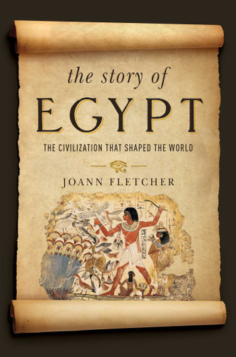 The Story of Egypt: The Civilization that Shaped the World book cover by Joann Fletcher
