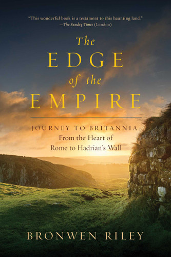 The Edge of the Empire: A Journey to Britannia: From the Heart of Rome to Hadrian's Wall book cover by Bronwen Riley