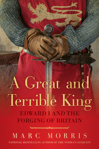 A Great and Terrible King: Edward I and the Forging of Britain book cover by Marc Morris