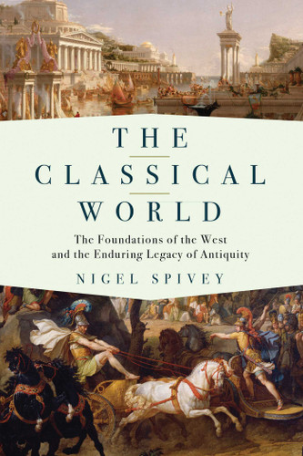 The Classical World: The Foundations of the West and the Enduring Legacy of Antiquity book cover by Nigel Spivey