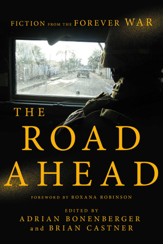 The Road Ahead: Fiction from the Forever War book cover by Adrian Bonenberger, Brian Castner
