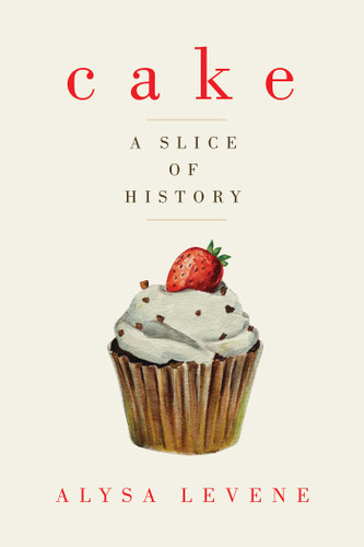 Cake: A Slice of History book cover by Alysa Levene