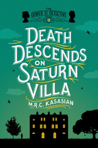 Death Descends on Saturn Villa: The Gower Street Detective: Book 3 (Gower Street Detective Series) book cover by M. R. C. Kasasian