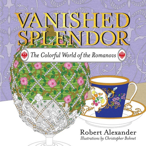 Vanished Splendor: The Colorful World of the Romanovs book cover by Robert Alexander