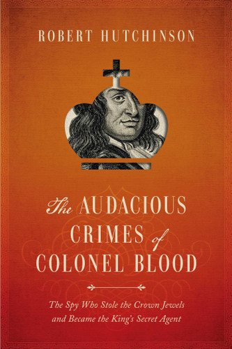 The Audacious Crimes of Colonel Blood book cover by Robert Hutchinson