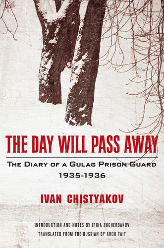 The Day Will Pass Away: The Diary of a Gulag Prison Guard: 1935-1936 book cover by Ivan Chistyakov