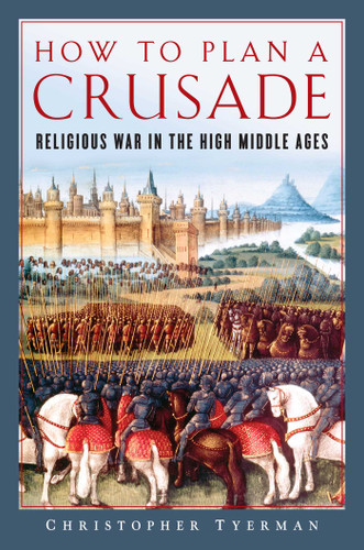 How to Plan a Crusade: Religious War in the High Middle Ages book cover by Christopher Tyerman