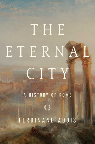The Eternal City: A History of Rome book cover by Ferdinand Addis
