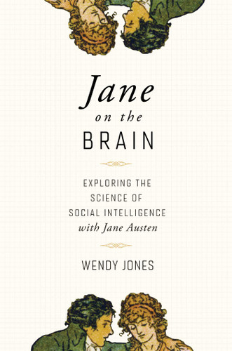 Jane on the Brain: Exploring the Science of Social Intelligence with Jane Austen book cover by Wendy Jones