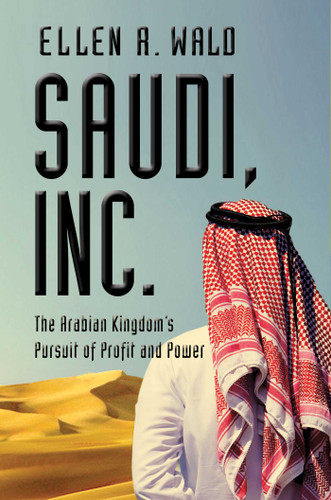 Saudi, Inc. book cover by Ellen R Wald