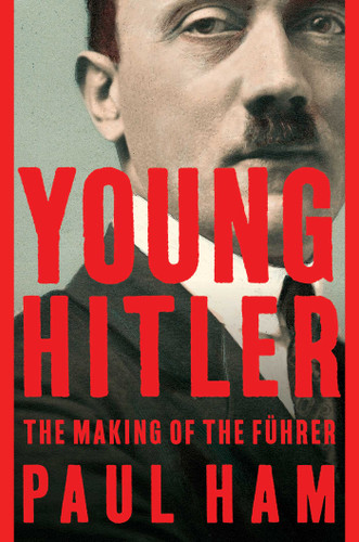Young Hitler: The Making of the Führer book cover by Paul Ham