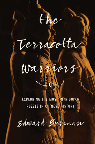 The Terracotta Warriors: Exploring the Most Intriguing Puzzle in Chinese History book cover by Edward Burman