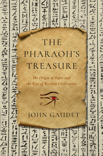 The Pharaoh's Treasure: The Origin of Paper and the Rise of Western Civilization book cover by John Gaudet