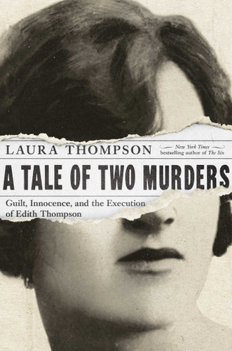 A Tale of Two Murders: Guilt, Innocence, and the Execution of Edith Thompson book cover by Laura Thompson