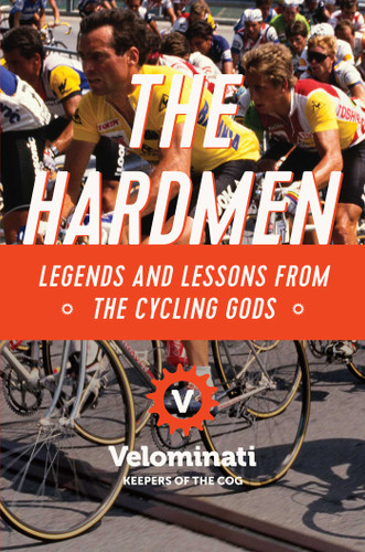 The Hardmen: Legends and Lessons from the Cycling Gods book cover by The Velominati