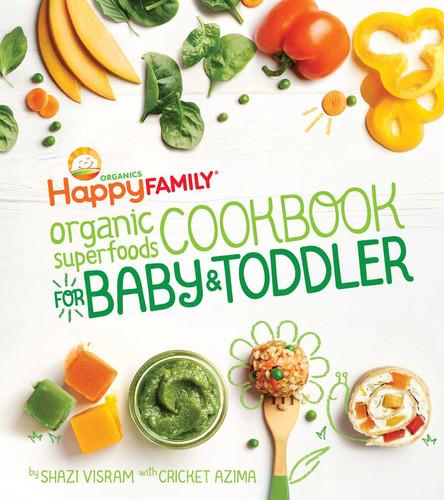 The Happy Family Organic Superfoods Cookbook For Baby & Toddler book cover by Shazi Visram