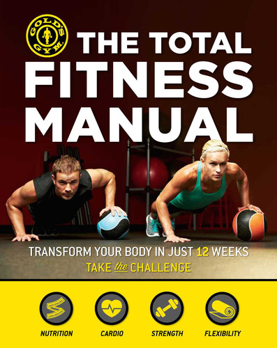 The Total Fitness Manual: Transform Your Body in Just 12 Weeks book cover by Gold's Gym