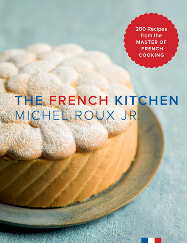 The French Kitchen: 200 Recipes from the Master of French Cooking book cover by Michel Roux Jr
