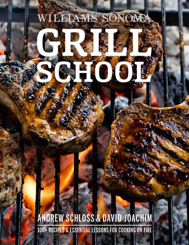 Grill School: 150+ Recipes & Essential Lessons for Cooking on Fire book cover by David Joachim, Andrew Schloss