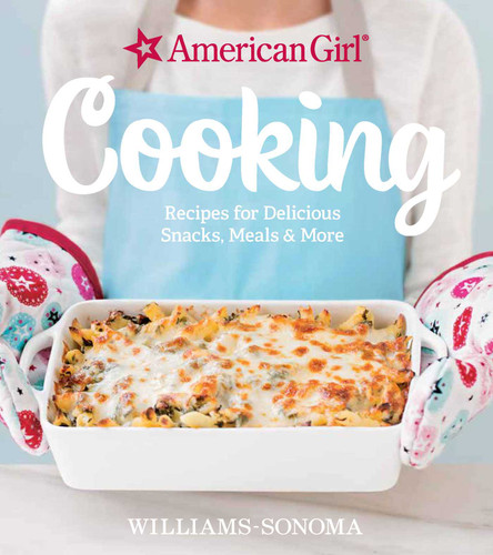 American Girl Cooking: Recipes for Delicious Snacks, Meals & More book cover by Williams-Sonoma, American Girl