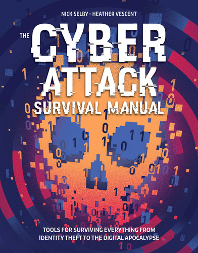 Cyber Attack Survival Manual: From Identity Theft to The Digital Apocalypse and Everything in Between book cover by Nick  Selby, Heather Vescent
