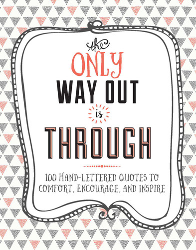The Only Way Out is Through: 100 Quotes to Comfort, Encourage and Inspire book cover by Crystal Kluge
