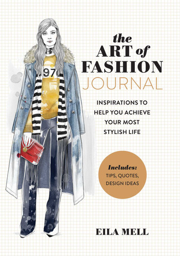 The Art of Fashion - A Journal: Inspirations to Help You Achieve Your Most Stylish Life book cover by Eila Mell