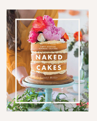 Naked Cakes: Simply Beautiful Handmade Creations book cover by Lyndel Miller