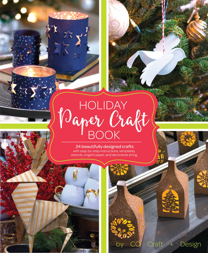 Holiday Paper Crafts: Create over 25 Beautifully Designed Holiday Craft Decorations for Your Home book cover by Larimer Craft & Design