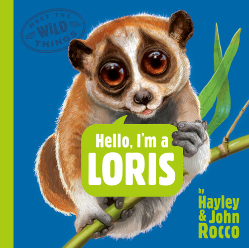 Hello, I'm a Loris (Meet the Wild Things, Book 6) (Meet the Wild Things) book cover by Hayley Rocco