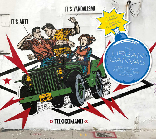 The Urban Canvas: Street Art Around the World book cover by G James Daichendt