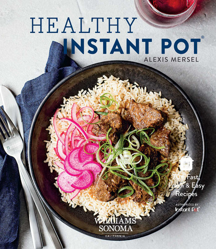 Healthy Instant Pot: 70+ Fast, Fresh & Easy Recipes book cover by Alexis Mersel