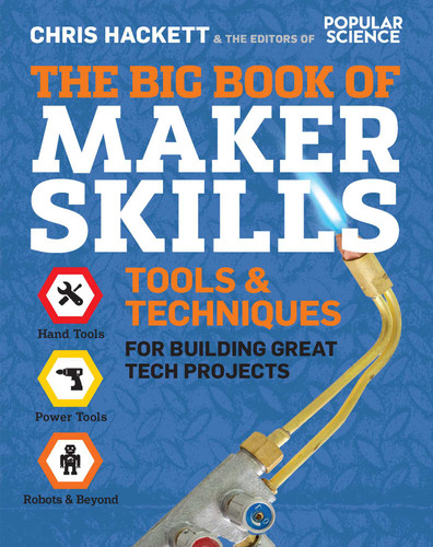 The Big Book of Maker Skills: Tools & Techniques for Building Great Tech Projects book cover by Chris Hackett