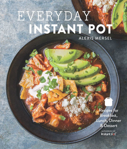 Everyday Instant Pot: Great Recipes to Make for Any Meal in your Electric Pressure Cooker book cover by Alexis Mersel