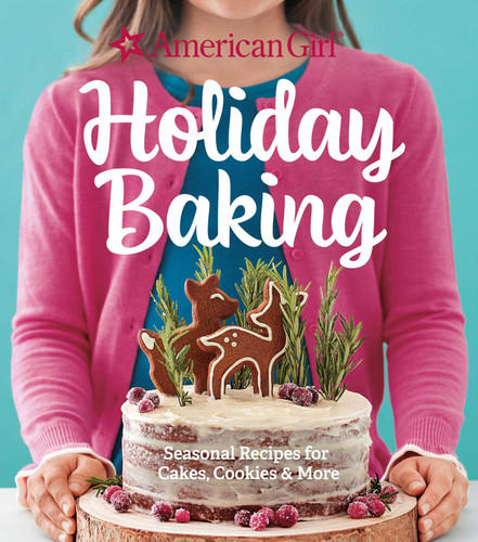 American Girl Holiday Baking: Seasonal Recipes for Cakes, Cookies & More book cover by American Girl