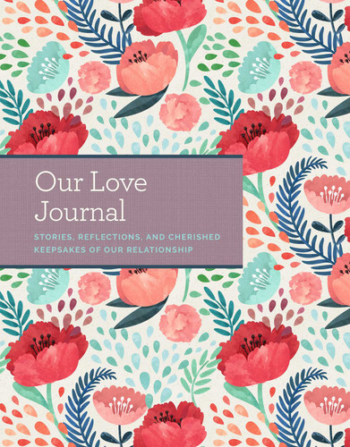 Our Love Journal: Stories, Reflections, and Cherished Keepsakes of Our Relationship book cover by Laura Buller