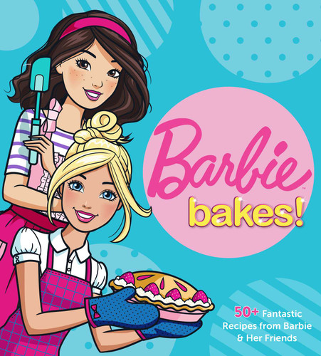 Barbie Bakes: 50+ Fantastic Recipes from Barbie & Her Friends book cover by Mattel