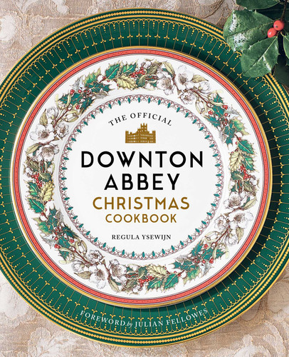 The Official Downton Abbey Christmas Cookbook (Downton Abbey Cookery) book cover by Regula Ysewijn
